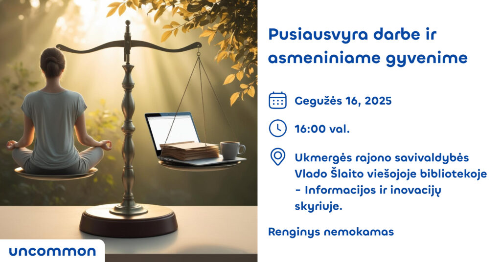 UKMERGĖ | Pusiausvyra darbe ir asmeniniame gyvenime