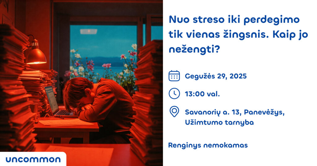 UŽT PANEVĖŽYS | Nuo streso iki perdegimo tik vienas žingsnis. Kaip jo nežengti?