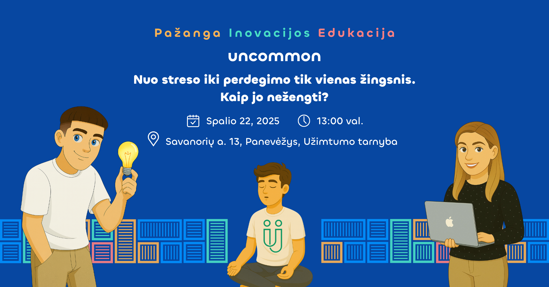 UŽT PANEVĖŽYS | Nuo streso iki perdegimo tik vienas žingsnis. Kaip jo nežengti?